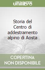 Storia del Centro di addestramento alpino di Aosta libro