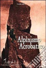 Alpinismo acrobatico libro