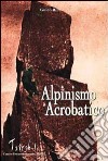 Alpinismo acrobatico libro