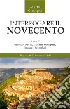 Interrogare il Novecento. Atti del Convegno (Ragusa, 21-22 novembre 2015) libro