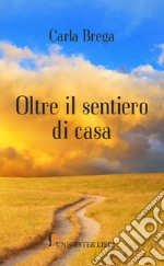 Oltre il sentiero di casa libro