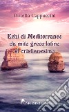 Echi di Mediterraneo da mito greco-latino al cristianesimo libro