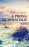 A prova di miracolo libro di Porcaro Gianfranco