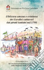 L'odissea umana e cristiana dei carolini catturati dai pirati tunisini nel 1798. 50° anniversario dell'incoronazione della Madonna dello Schiavo