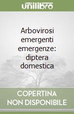 Arbovirosi emergenti emergenze: diptera domestica libro