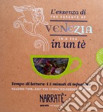 L'essenza di Venezia in un tè. Tempo di lettura: i 5 minuti di infusioine-The essence of Venice in a tea. Reading time: just the 5 minutes needed to brew. Ediz. bilingue. Con tea bag