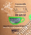 L'essenza della Sicilia in un tè-The essence of Sicilia in a tea. Ediz. bilingue libro di Costa Gian Mauro