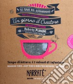 Un giorno il creatore. Tempo di lettura: i 5 minuti di infusione-One day the creator. Reading time: just the 5 minutes needed to brew. Ediz. bilingue. Con tea bag libro