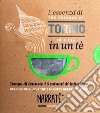 L'essenza di Torino in un tè-The essence of Torino in a tea. Ediz. bilingue libro