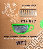 L'essenza della Maremma in un tè-The essence of Maremma in a tea. Ediz. bilingue