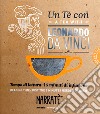 Un tè con Leonardo da Vinci-A tea with Leonardo da Vinci. Ediz. bilingue libro