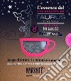 L'essenza del Toro in un tè-The essence of the Taurus in a tea. Tempo di lettura: i 5 minuti di infusione. Con tea bag libro