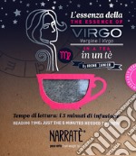 L'essenza della Vergine in un tè-The essence of the Virgo in a tea. Tempo di lettura: i 5 minuti di infusione. Ediz. bilingue. Con tea bag libro