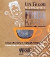 Un tè con Frida Kahlo-A tea with Frida Kahlo. Ediz. bilingue. Con tea bag libro