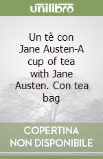 Un tè con Jane Austen-A cup of tea with Jane Austen. Con tea bag