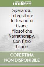 Speranza. Integratore letterario di tisane filosofiche Narratherapy. Con filtro tisane libro