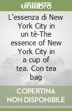 L'essenza di New York City in un tè-The essence of New York City in a cup of tea. Con tea bag