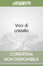 Voci di cristallo libro