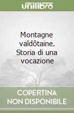 Montagne valdôtaine. Storia di una vocazione libro