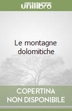 Le montagne dolomitiche