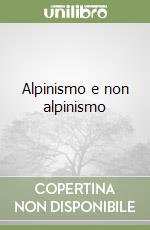 Alpinismo e non alpinismo libro