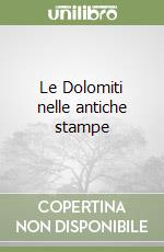 Le Dolomiti nelle antiche stampe