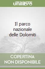 Il parco nazionale delle Dolomiti libro