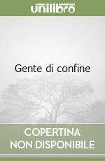 Gente di confine libro