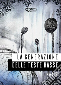 La generazione delle teste basse