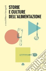 Storie e culture dell'alimentazione. Nuova ediz. libro