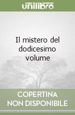 Il mistero del dodicesimo volume libro