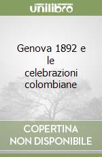 Genova 1892 e le celebrazioni colombiane libro