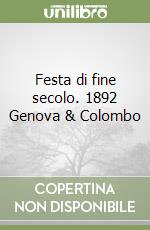 Festa di fine secolo. 1892 Genova & Colombo libro