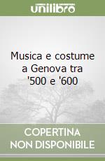 Musica e costume a Genova tra '500 e '600 libro