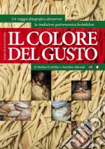 Il colore del gusto. Un viaggio fotografico attraverso la tradizione gastronomica farindolese. Ediz. italiana e inglese libro