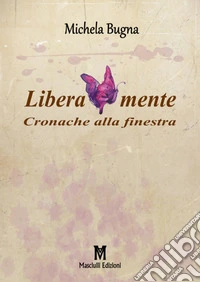 Liberamente. Cronache alla finestra