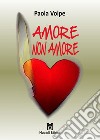 Amore non amore libro di Volpe Paola