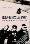 Materiale pop. Scritti per la collettività libro di Napoletano Giorgio