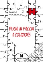 Pugni in faccia a colazione libro