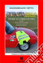 Giubbotto giallo. Storie di corse e di vita libro