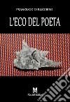 L'eco del poeta libro di Di Ruggiero Francesco