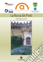 La Rocca dei poeti. Antologia poetica libro