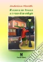 Il cuore in tasca e i ricordi in valigia libro