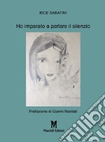 Ho imparato a parlare il silenzio libro