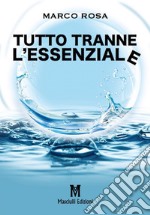 Tutto tranne l'essenziale libro