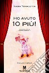 Ho avuto 10 più! libro