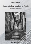 Come gli alberi spogliati ad Aprile libro di Pompei Luca