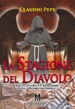 La stagione del Diavolo. Delitto nelle catacombe della Roma Imperiale