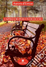 Capriccio per i tuoi occhi libro