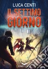 Il settimo giorno libro di Centi Luca